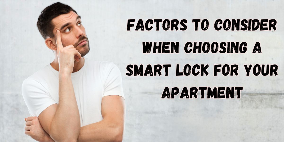 Factors to consider when choosing a smart lock